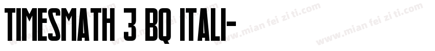 TimesMath 3 BQ Itali字体转换